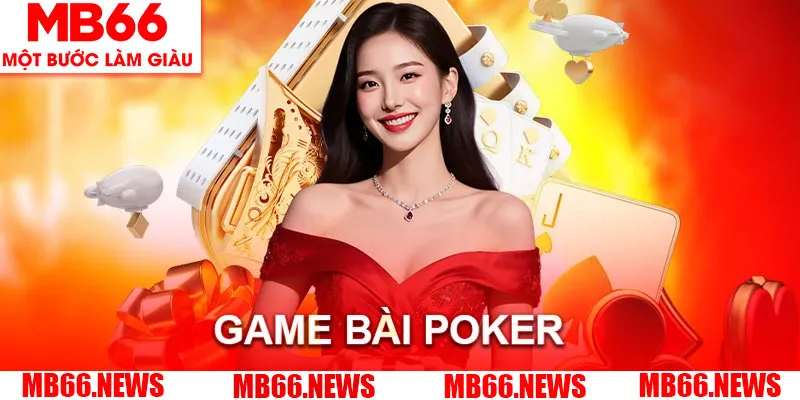 Tìm hiểu đôi nét về siêu phẩm game bài Poker&nbsp;